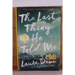 The Last Thing He Told Me : A Novel by Laura Dave (2021, Hardcover)